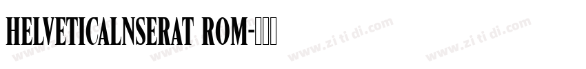 Helveticalnserat Rom字体转换